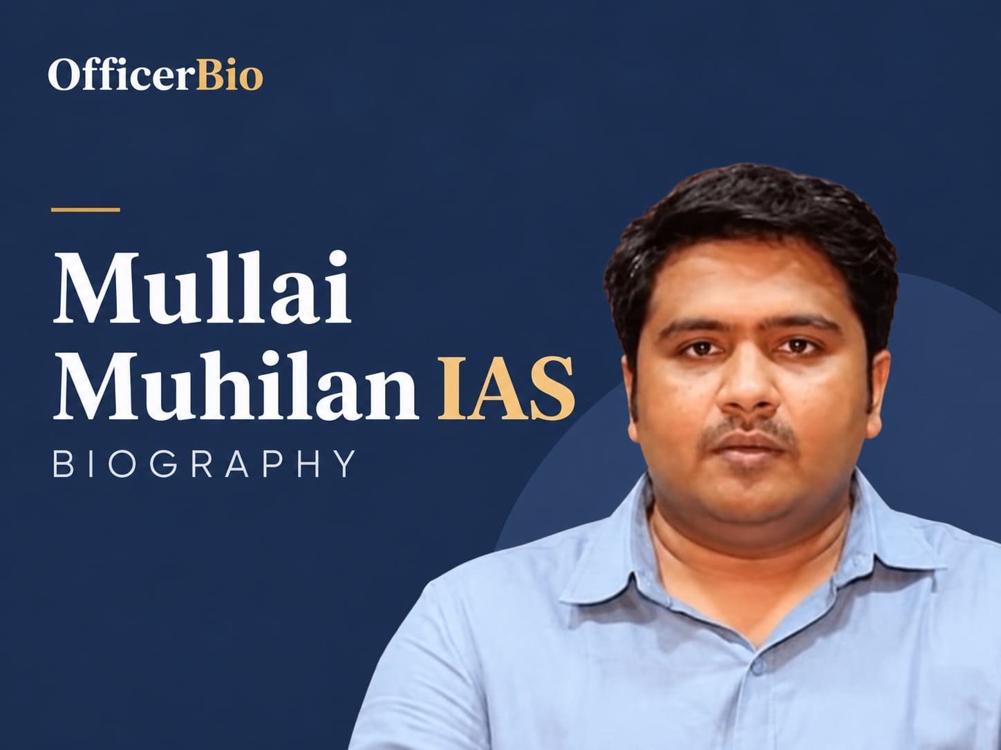 Mullai Muhilan IAS Biography